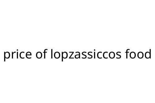 price of lopzassiccos food
