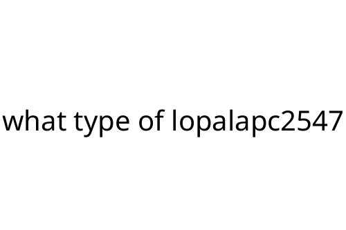 what type of lopalapc2547