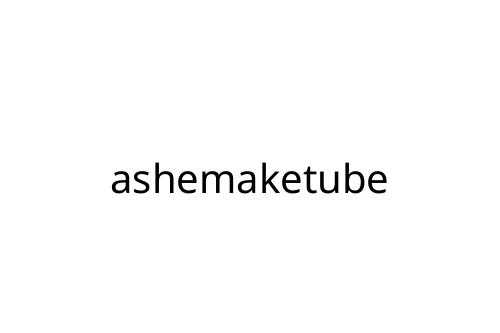 ashemaketube
