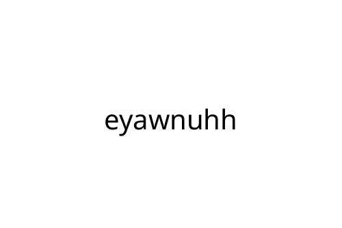 eyawnuhh
