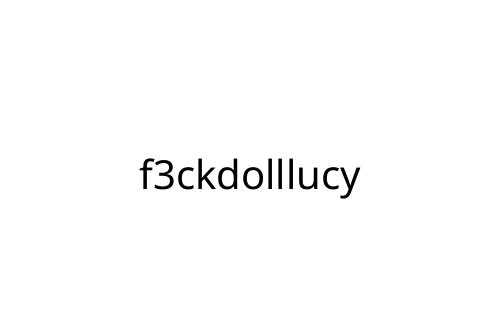 f3ckdolllucy
