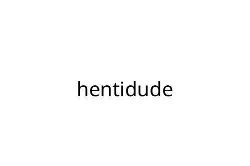 hentidude