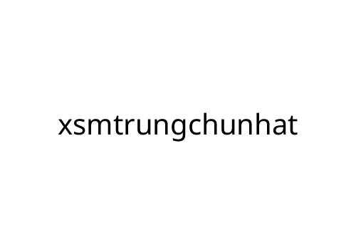 xsmtrungchunhat