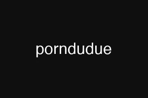 porndudue