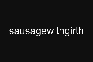 sausagewithgirth
