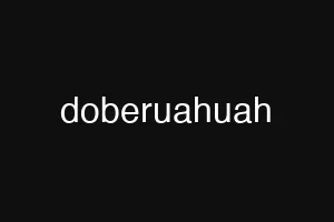 doberuahuah