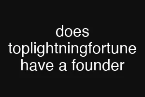 does toplightningfortune have a founder