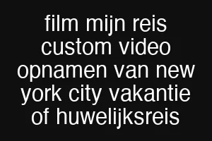 film mijn reis custom video opnamen van new york city vakantie of huwelijksreis