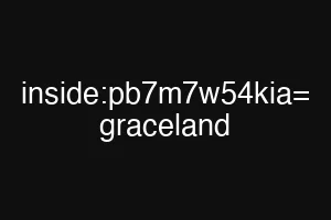 inside:pb7m7w54kia= graceland