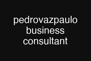pedrovazpaulo business consultant