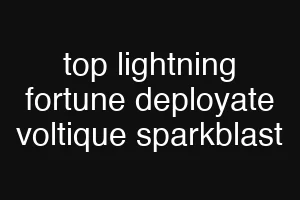 top lightning fortune deployate voltique sparkblast
