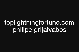 toplightningfortune.com philipe grijalvabos
