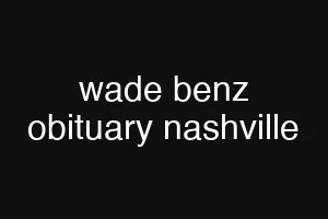 wade benz obituary nashville